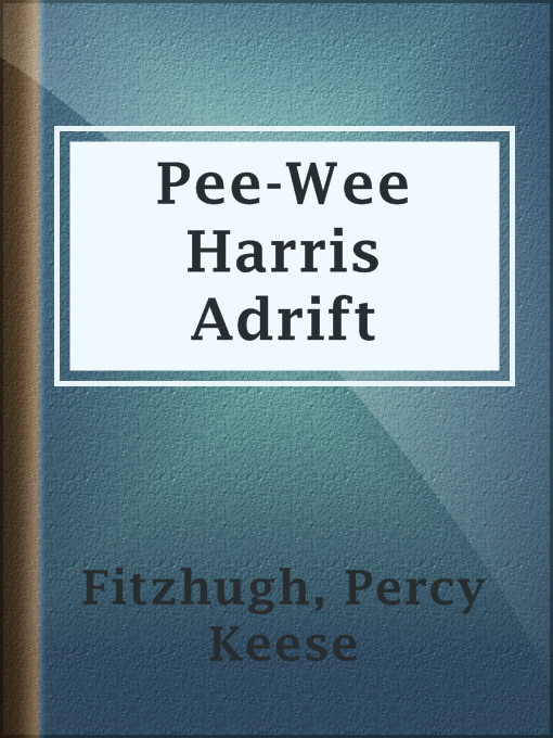 Title details for Pee-Wee Harris Adrift by Percy Keese Fitzhugh - Available